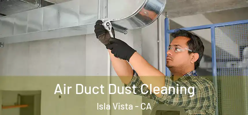  Air Duct Dust Cleaning Isla Vista - CA