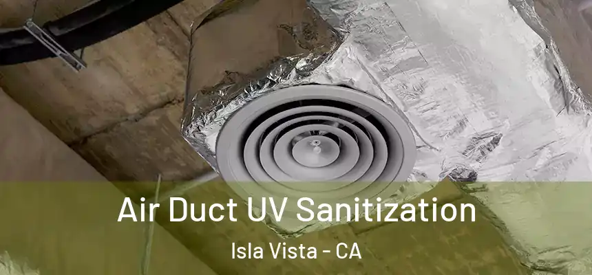 Air Duct UV Sanitization Isla Vista - CA