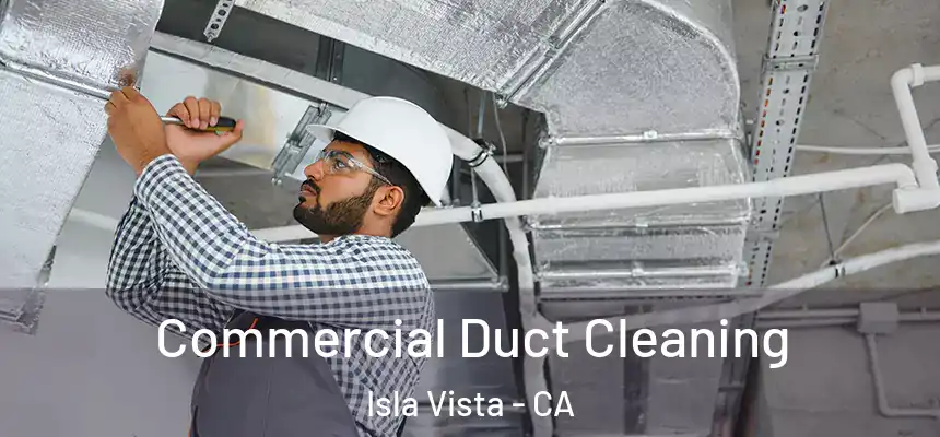 Commercial Duct Cleaning Isla Vista - CA
