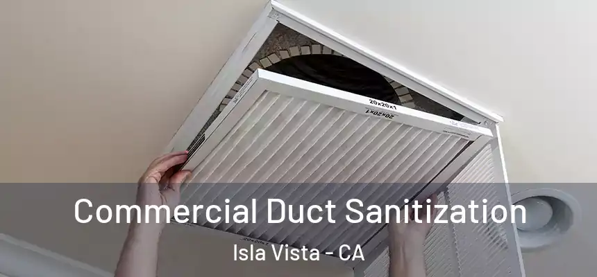 Commercial Duct Sanitization Isla Vista - CA