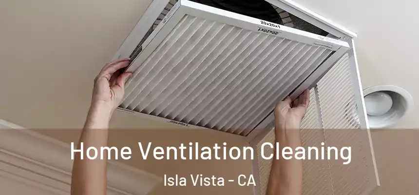  Home Ventilation Cleaning Isla Vista - CA