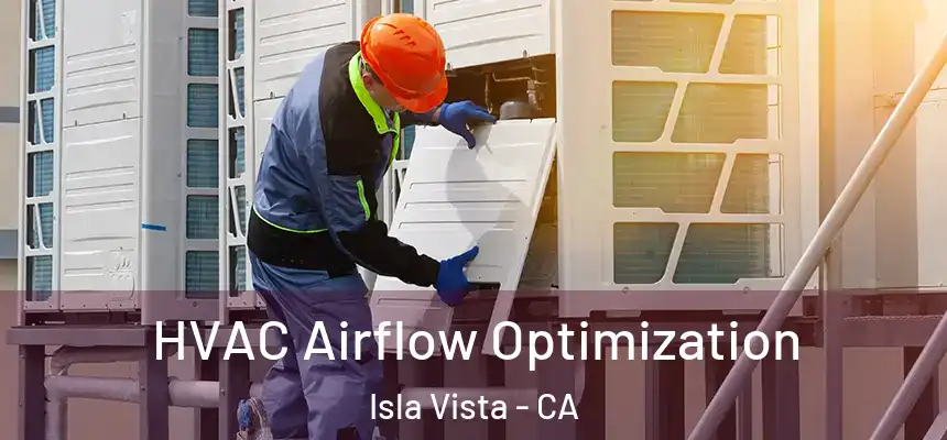  HVAC Airflow Optimization Isla Vista - CA