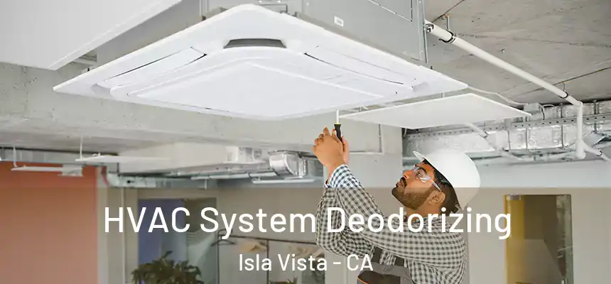  HVAC System Deodorizing Isla Vista - CA