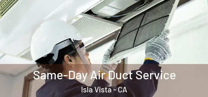  Same-Day Air Duct Service Isla Vista - CA