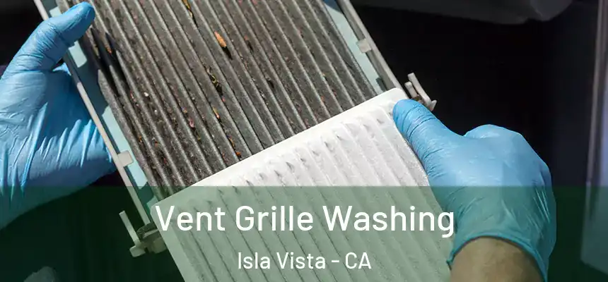 Vent Grille Washing Isla Vista - CA